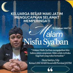 Keluarga Besar MAKI Jatim Ucapkan Selamat Memperingati Malam Nisfu Sya’ban 1447 H